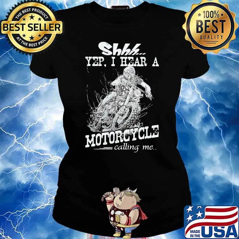 Yep i hear a motorcycle calling me s Ladies tee