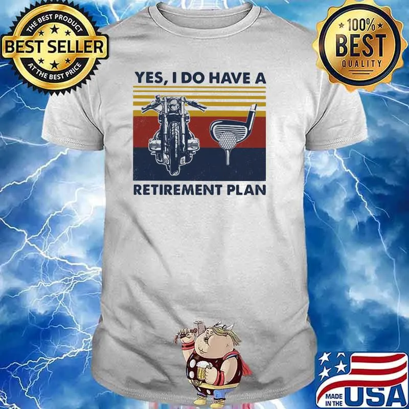 Yes I Do Have A Retirement Plan Golf And Motorcycles Vintage Shirt