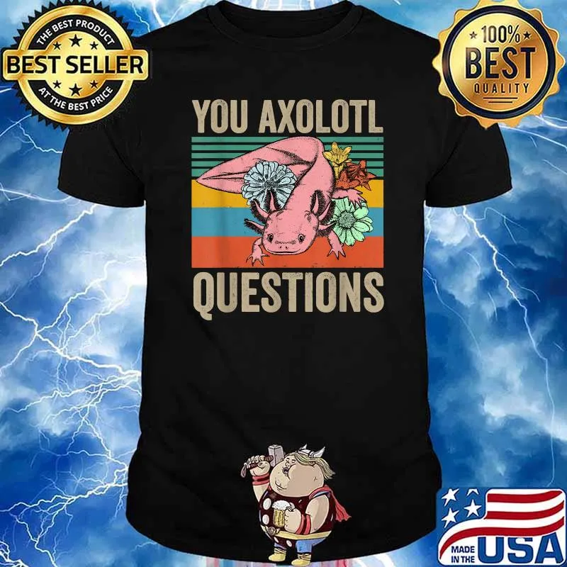 You Axolotl Questions Flower Vintage T-Shirt