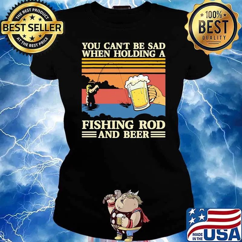You cant be sad when holding a fishing rod and beer vintage Ladies tee