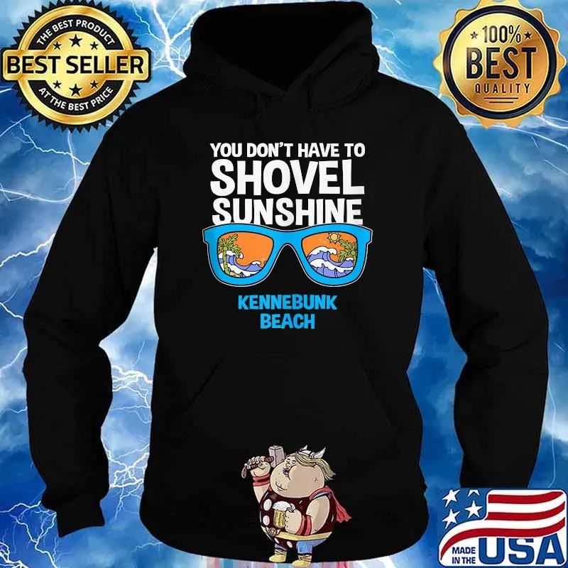 You Don't Have to Shovel Sunshine Kennebunk Beach Summer Sunglasses T-Shirt Hoodie