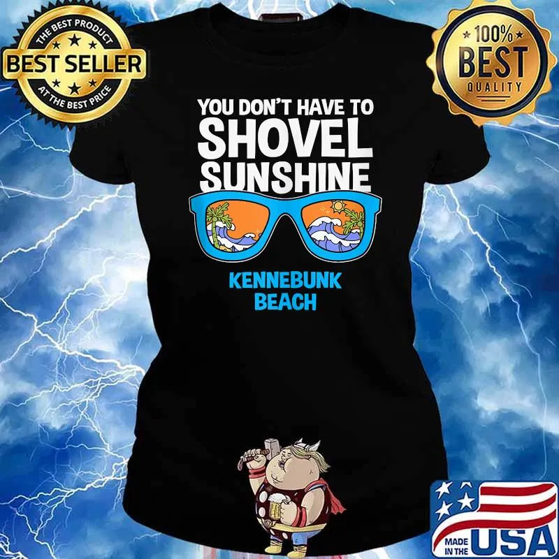 You Don't Have to Shovel Sunshine Kennebunk Beach Summer Sunglasses T-Shirt Ladies tee