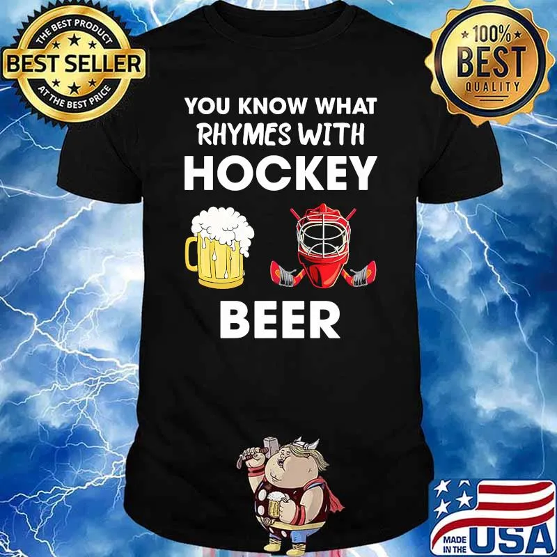 You know what rhymes with hockey beer shirt