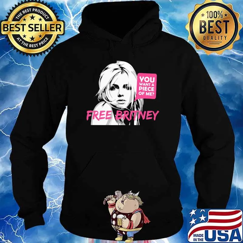 You Want A Piece Of Me Free Britney Retro Shirt Hoodie