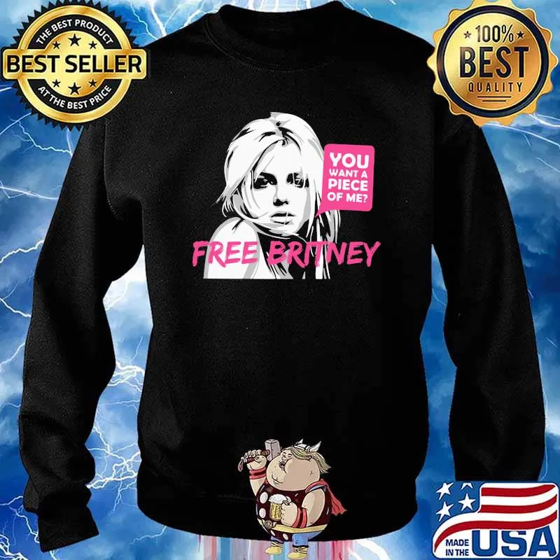 You Want A Piece Of Me Free Britney Retro Shirt Sweater