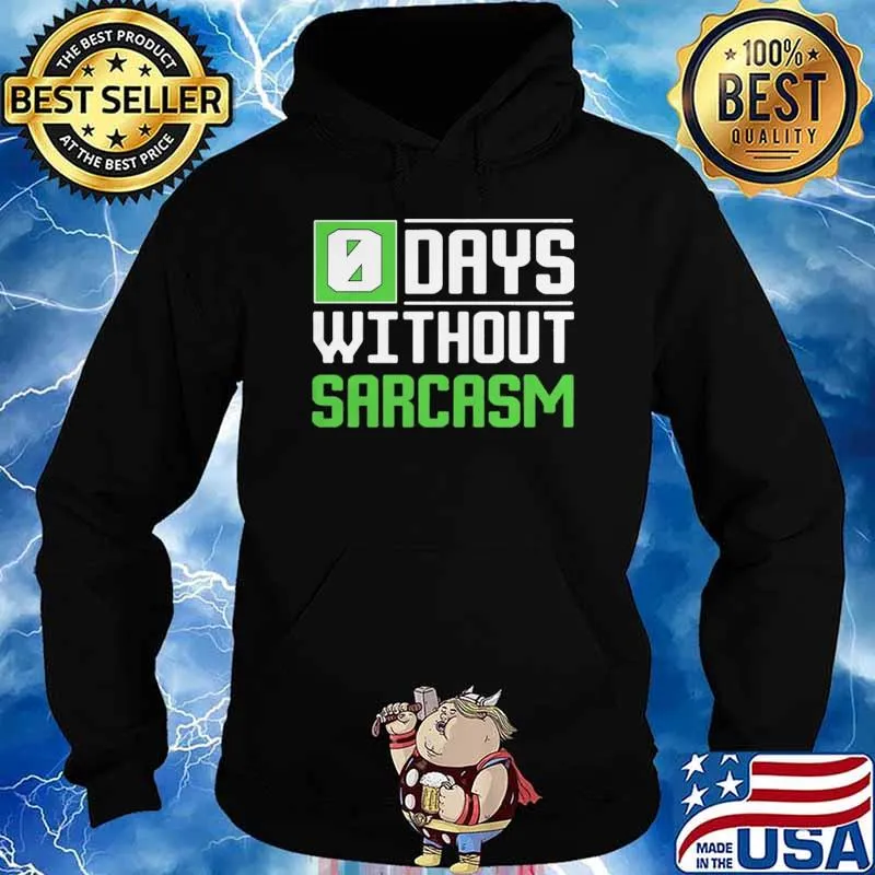 0 Days Without Sarcasm s Hoodie