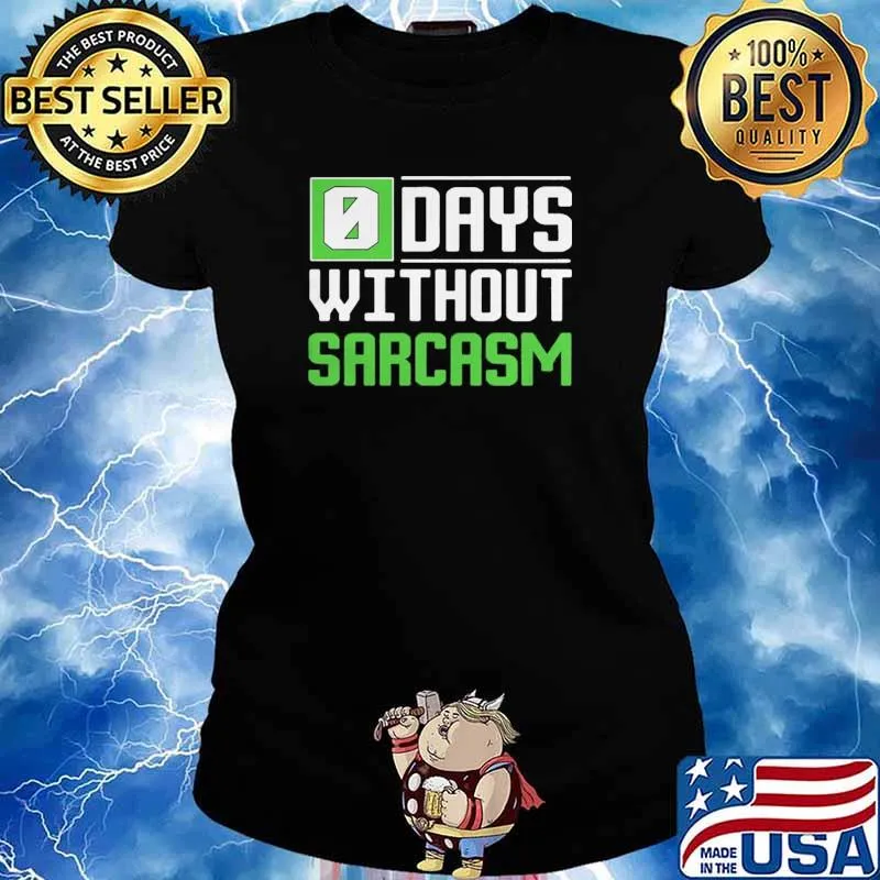0 Days Without Sarcasm s Ladies tee