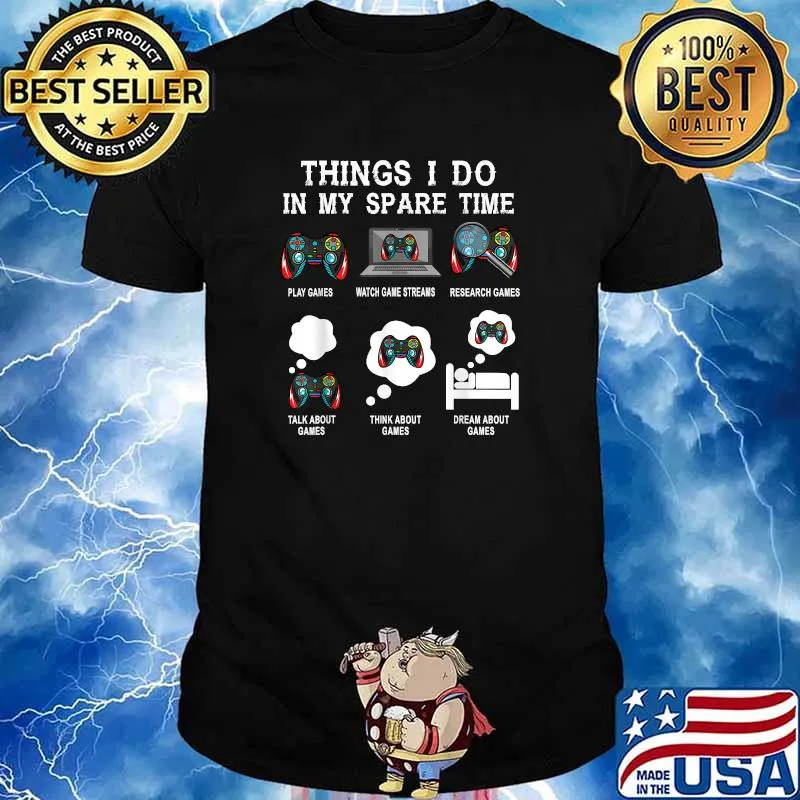 6 Things I Do In My Spare Time Video Games T-Shirt