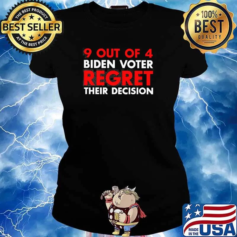 9 out of 4 Biden voters regret their decision s Ladies tee