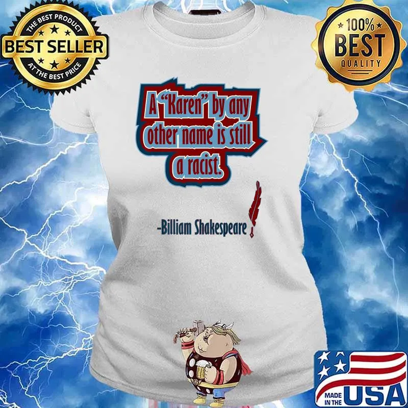 A Karen by Any Other Name Is Still A Racist Billiam Shakespeare Premium T-Shirt Ladies tee