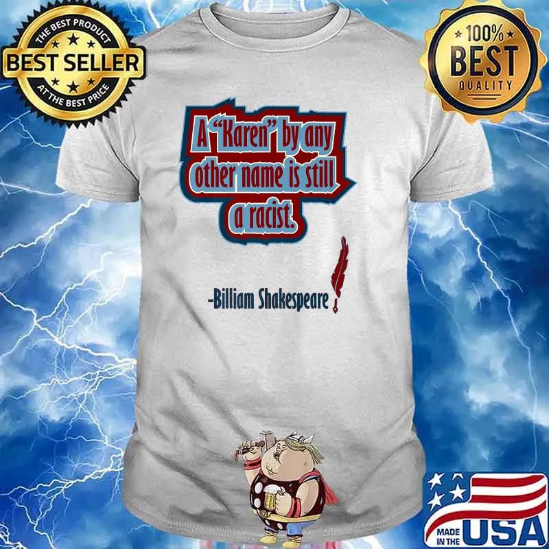 A Karen by Any Other Name Is Still A Racist Billiam Shakespeare Premium T-Shirt