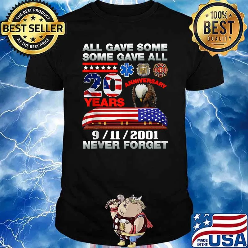All Gave Some Some Gave All 20 Year 911 september Never forget american flag T-Shirt