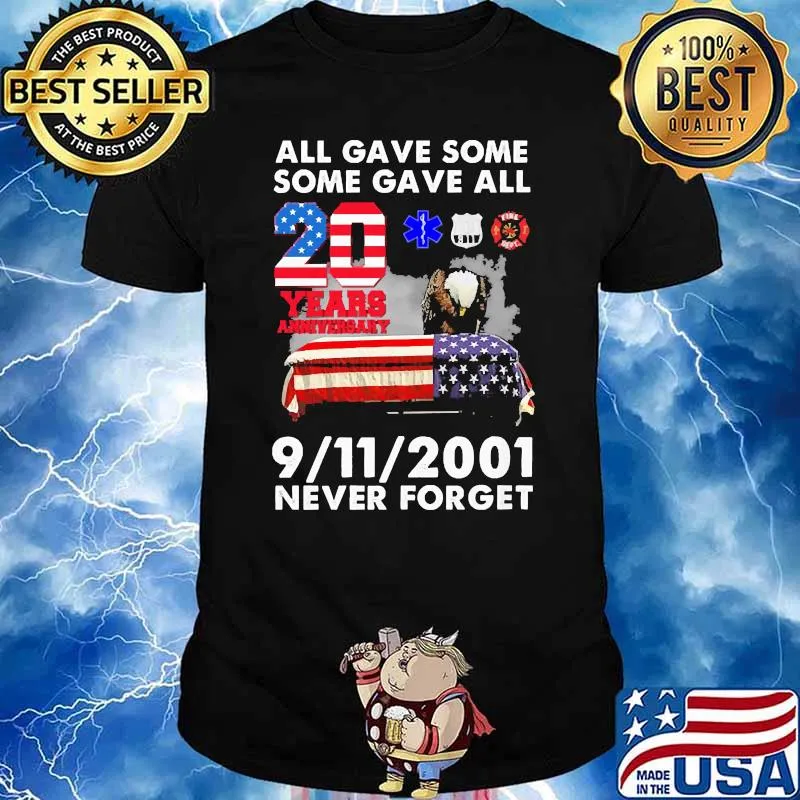 All gave some some gave all 9 11 2001 never forget 20 years anniversary eagle american flag shirt