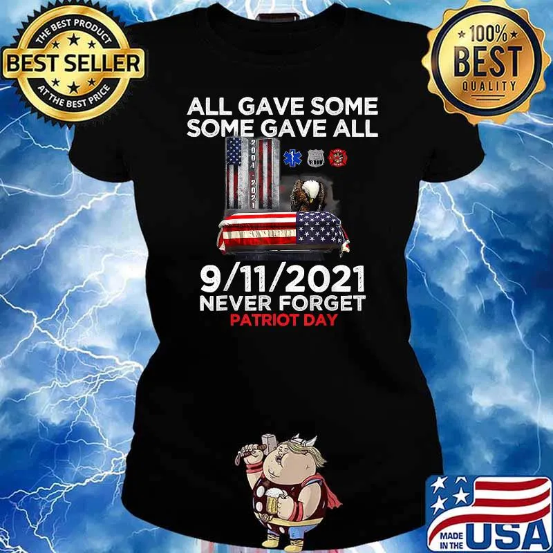 All Gave Some Some Have All 911 2021 Patriot Day Never Forget 20th Anniversary Firefighters T-Shirt Ladies tee