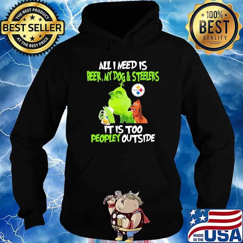 All i need is beer my dog and steelers grinchs Hoodie
