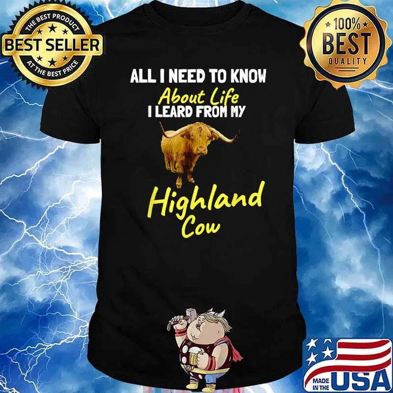 All I need to learn about life I learned from Highland Cow T-Shirt