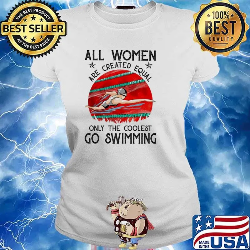 All Women Are Created Equal Only The Coolest Go Swimming Blood Moon Shirt Ladies tee