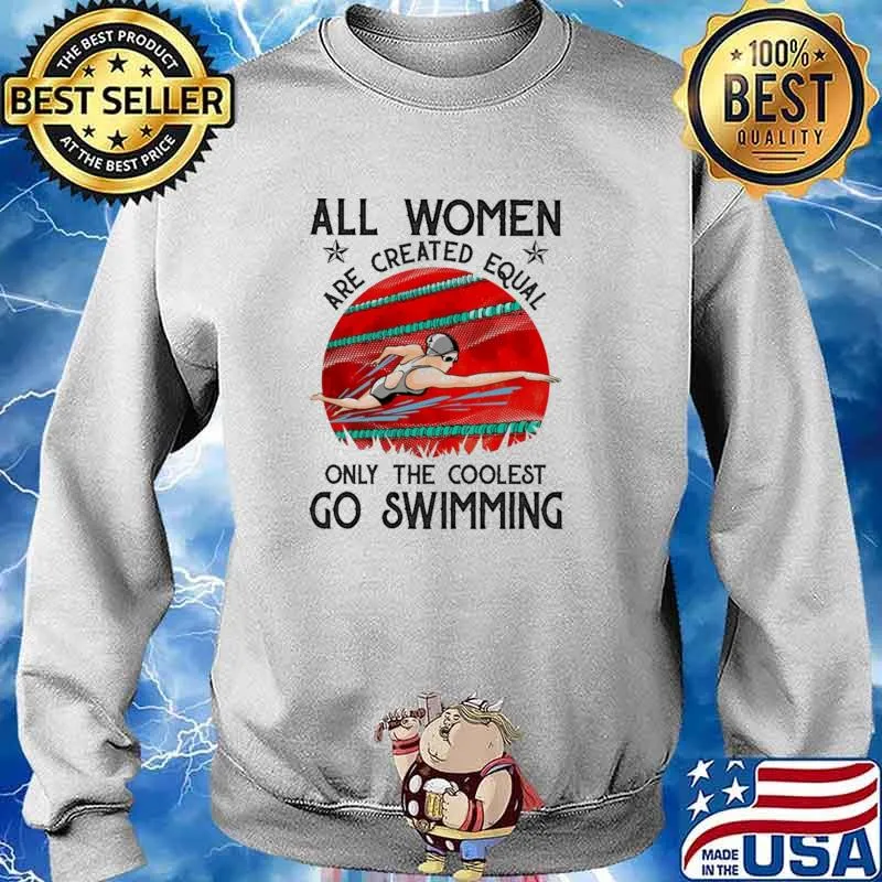 All Women Are Created Equal Only The Coolest Go Swimming Blood Moon Shirt Sweater