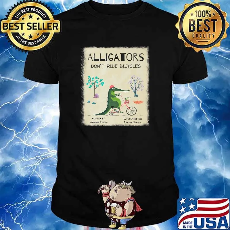 Alligators Don't Ride Bicycles T-Shirt