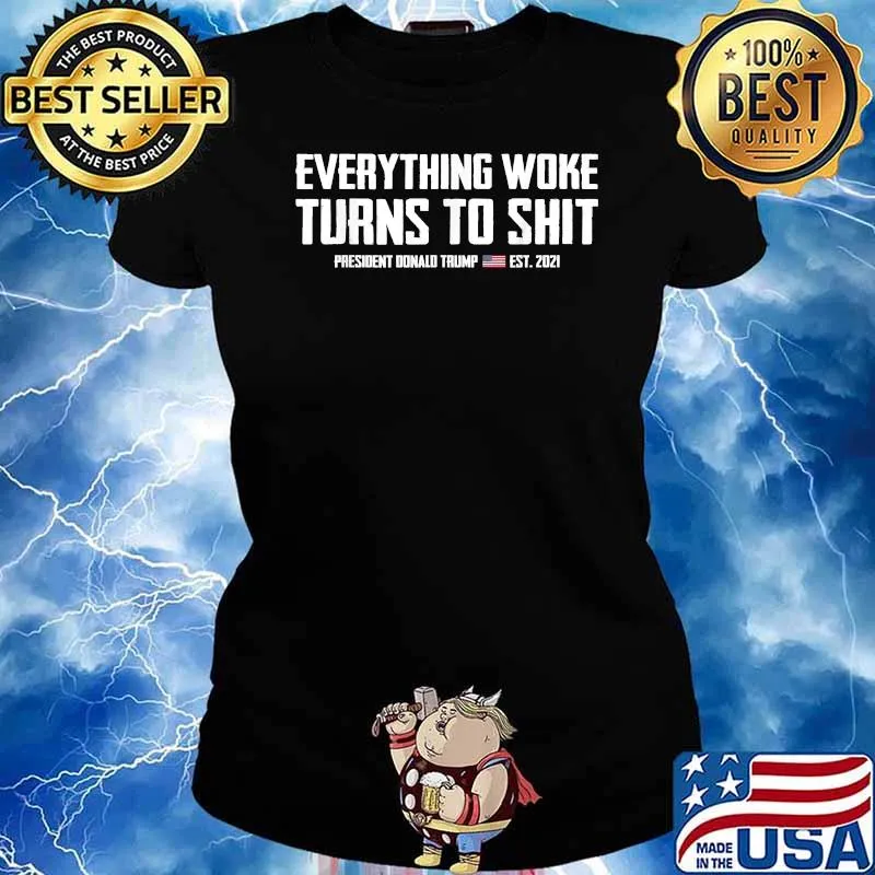 American Flag Trump Everything Woke Turns To Shit T-Shirt Ladies tee