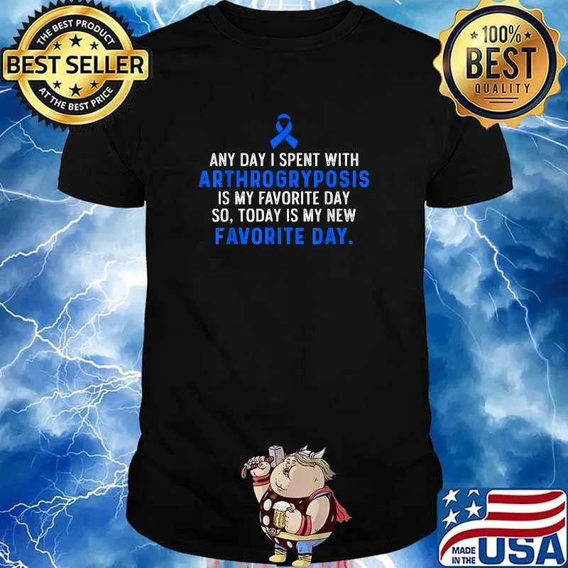 Any day is spent with Arthrogryposis Awareness Warrior Survivor T-Shirt
