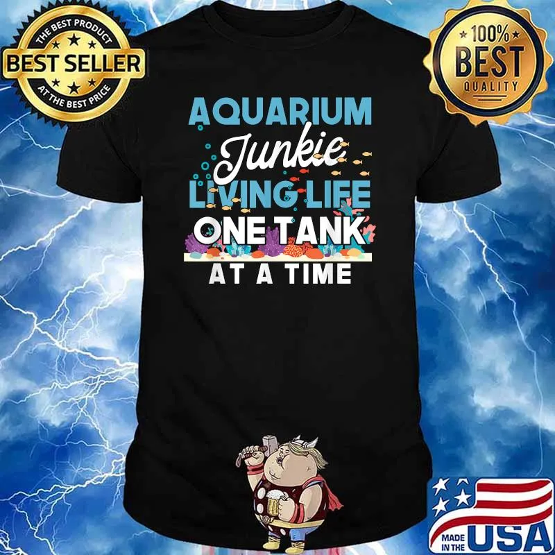 Aquarium Junkie Living Life One Tank At A Time T-Shirt