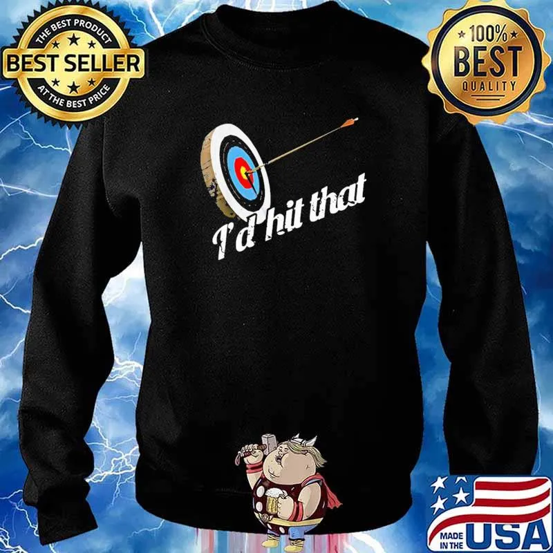 Archery - I'd Hit That Shirt Sweater