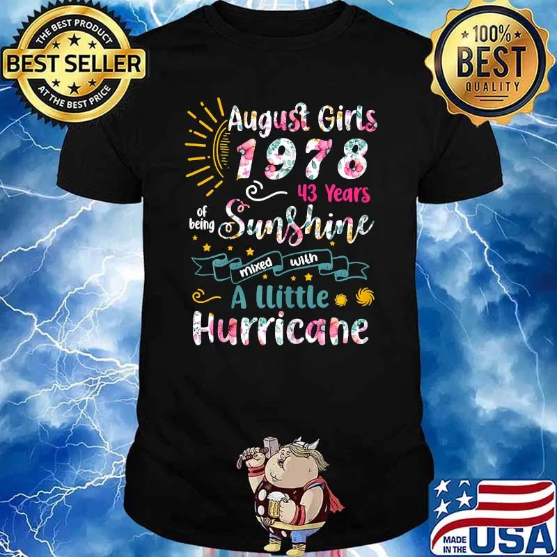 August Girls 1978 43 Years Of Being Sunshine A Little Hurricane Flower T-Shirt