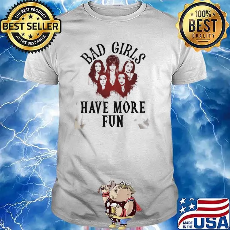 Bad Girls Have More Fun Shirt