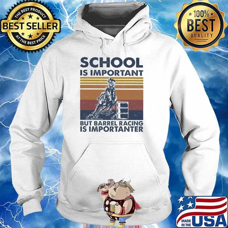 Barrel Racing - School Is Important But Barrel Racing Importanter Vintage Shirt Hoodie