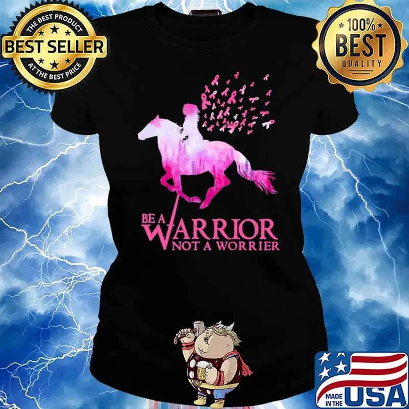 Be A Warrior Not A Worrier Breast Cancer Awareness Shirt Ladies tee