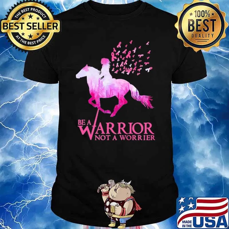 Be A Warrior Not A Worrier Breast Cancer Awareness Shirt