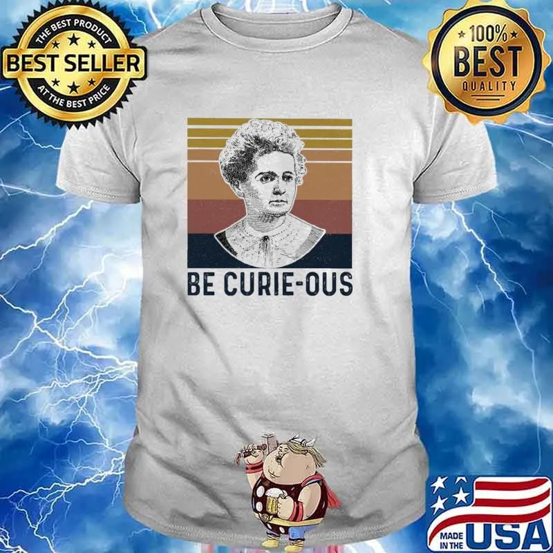 Be Curie Ous Vintage Shirt
