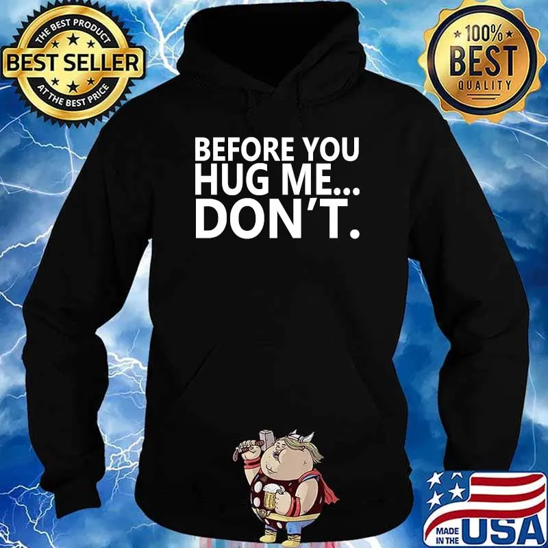 Before You Hug Me... Don't T-Shirt Hoodie