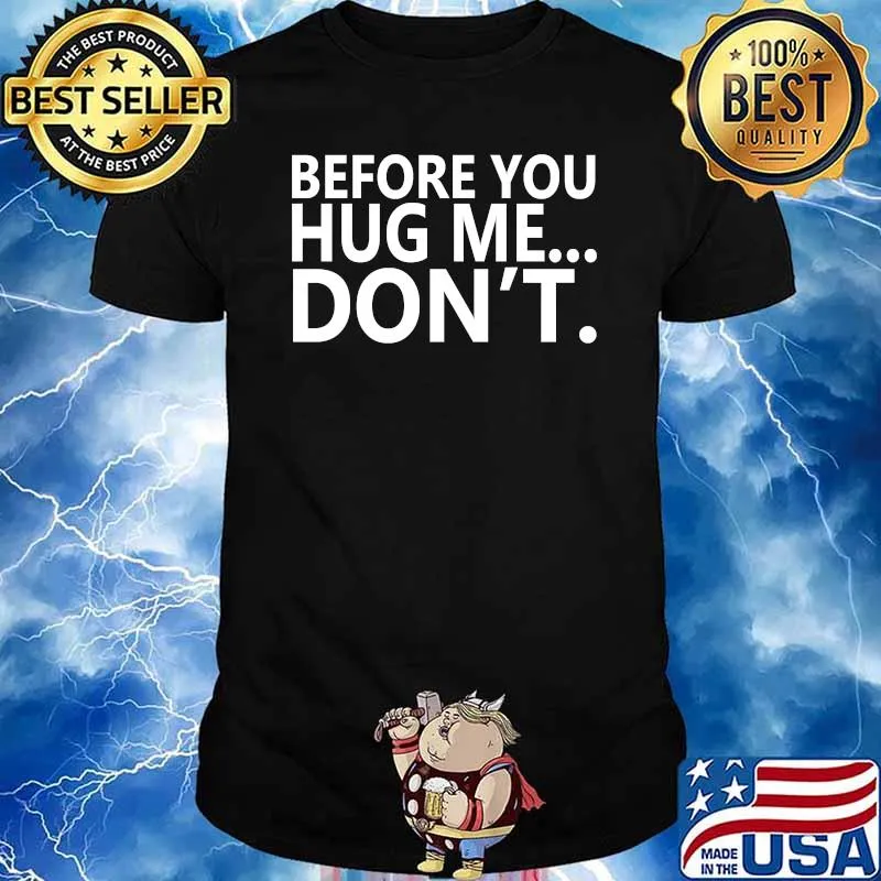 Before You Hug Me... Don't T-Shirt