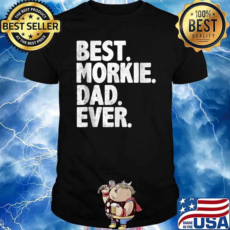 Best Morkie Dad Ever T-Shirt