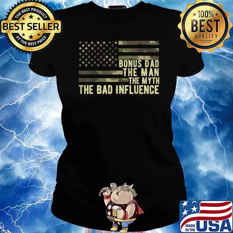 Bonus Dad The Man Myth Bad Influence Camouflage America Men T-Shirt Ladies tee