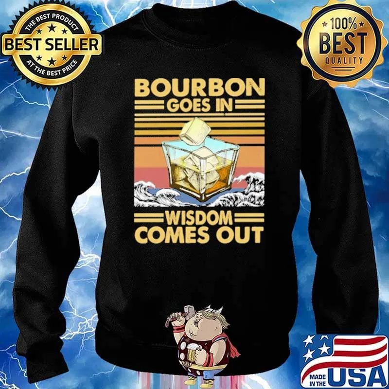 Bourbon Goes In Wisdom Comes Out Vintage Shirt Sweater