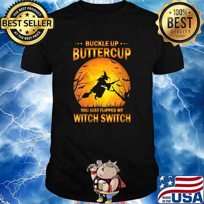 Buckle up buttercup you just Flipped my witch switch blood moon T-Shirt