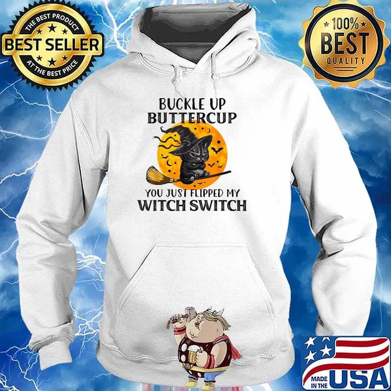 Buckle Up Buttercup You Just Flipped My Witch Switch Cat Blood Moon Halloween T-Shirt Hoodie
