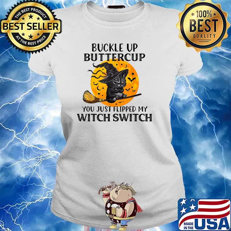 Buckle Up Buttercup You Just Flipped My Witch Switch Cat Blood Moon Halloween T-Shirt Ladies tee