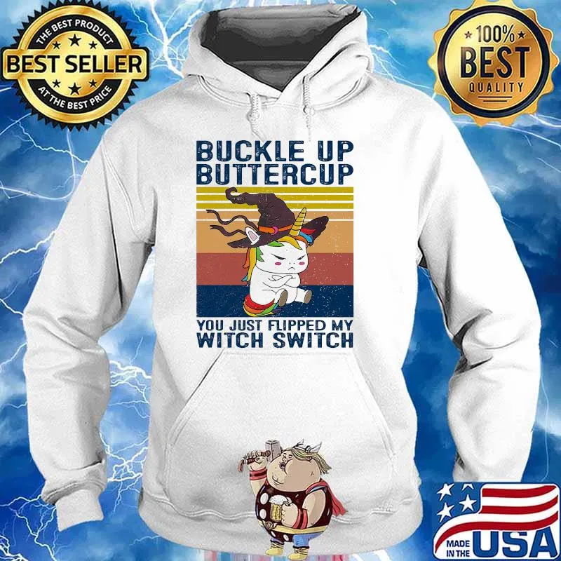 Buckle up buttercup you just flipped my witch switch unicorn witch vintage Hoodie