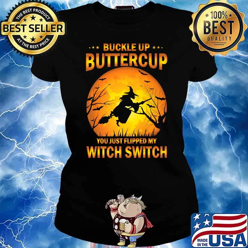 Buckle up buttercup you just Flipped my witch Witch Blood Moon Halloween T-Shirt Ladies tee