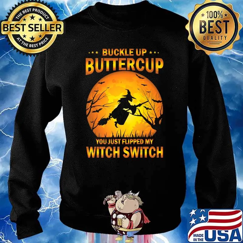 Buckle up buttercup you just Flipped my witch Witch Blood Moon Halloween T-Shirt Sweater