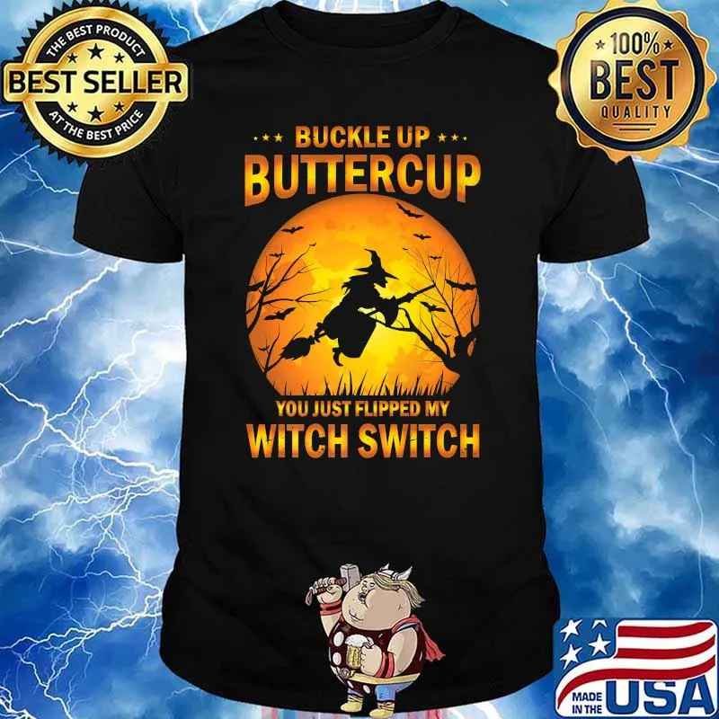 Buckle up buttercup you just Flipped my witch Witch Blood Moon Halloween T-Shirt