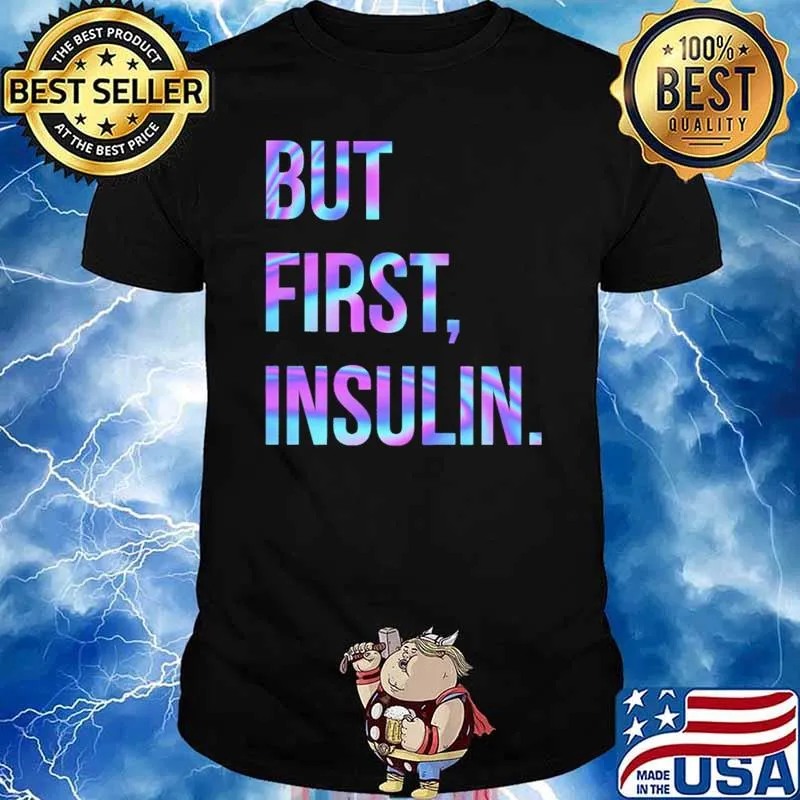 But First Insulin Hologram Shirt