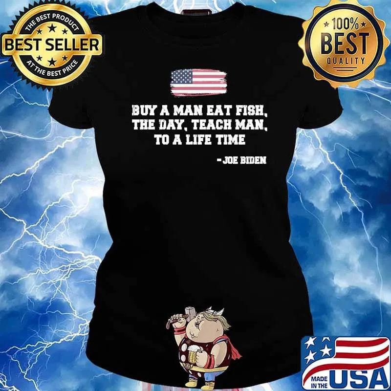 Buy a Man Eat Fish the Day Teach Man To A Life Time American Flag T-Shirt Ladies tee