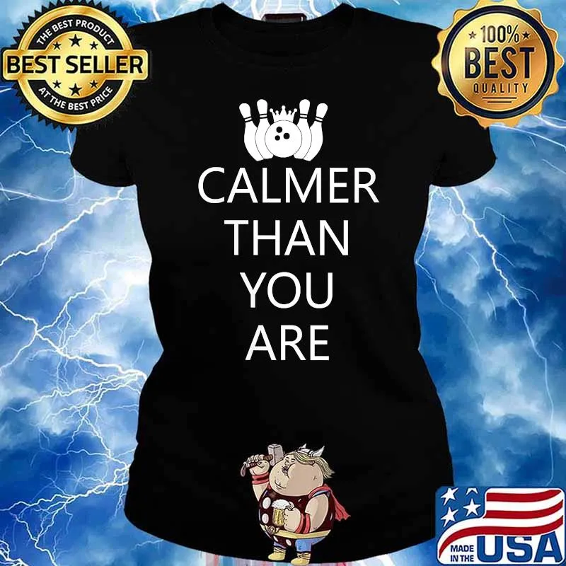 Calmer Than You Are Bowling T-Shirt Ladies tee