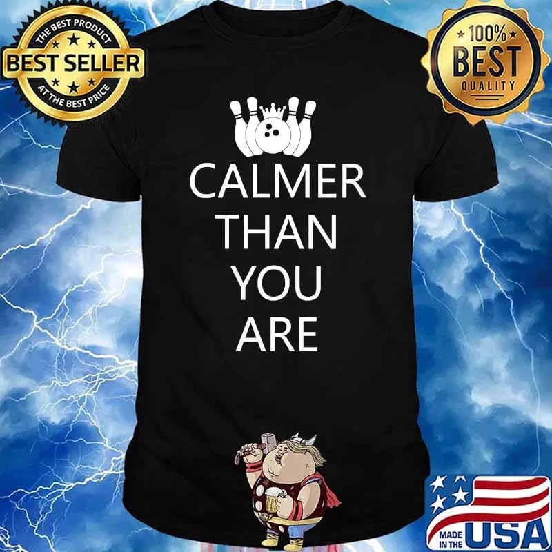Calmer Than You Are Bowling T-Shirt