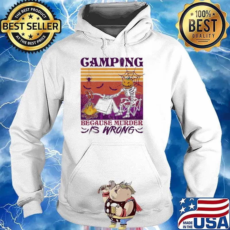 Camping because murder is wrong skeleton camp vintage Hoodie